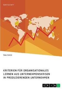 Kriterien für organisationales Lernen aus Unternehmenskrisen in produzierenden Unternehmen