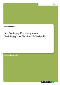 Krafttraining. Erstellung eines Trainingsplans für eine 27-jährige Frau