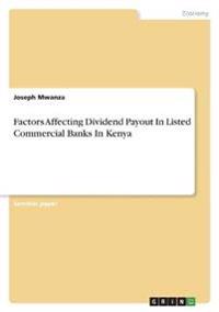 Factors Affecting Dividend Payout In Listed Commercial Banks In Kenya