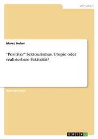 "Positiver" Sextourismus. Utopie oder realisierbare Faktizität?