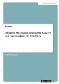 Sexueller Missbrauch gegenüber Kindern und Jugendlichen. Ein Überblick