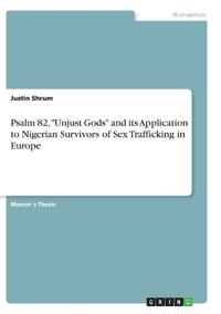 Psalm 82, "Unjust Gods" and its Application to Nigerian Survivors of Sex Trafficking in Europe