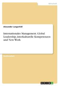 Internationales Management. Global Leadership, interkulturelle Kompetenzen und New Work