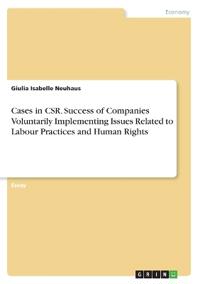 Cases in CSR. Success of Companies Voluntarily Implementing Issues Related to Labour Practices and Human Rights