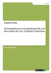 Trainingsplanung. Leistungsdiagnostik und Mesozyklus für eine 29-jährige Verkäuferin