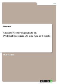 Unfallversicherungsschutz an Probearbeitstagen. Ob und wie er besteht