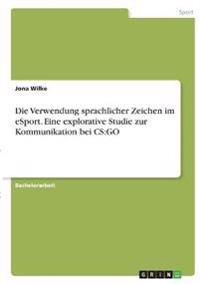 Die Verwendung sprachlicher Zeichen im eSport. Eine explorative Studie zur Kommunikation bei CS:GO