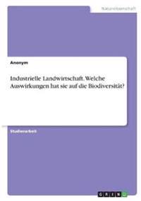 Industrielle Landwirtschaft. Welche Auswirkungen hat sie auf die Biodiversität?