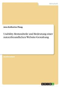 Usability. Bestandteile und Bedeutung einer nutzerfreundlichen Website-Gestaltung