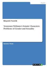 Tennessee Williams's Female Characters: Problems of Gender and Sexuality