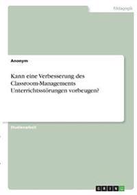 Kann eine Verbesserung des Classroom-Managements Unterrichtsstörungen vorbeugen?
