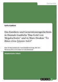 Das Familien- und Generationengedächtnis in Hannah Gudrichs "Das Gold von Megalochorio" und in Maro Doukas "?? d???? e??a? ?????? p???"