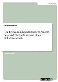 Die Relevanz außerschulischer Lernorte. Vor- und Nachteile anhand eines Schulbauernhofs