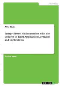 Energy Return On Investment with the concept of EROI. Applications, criticism and implications