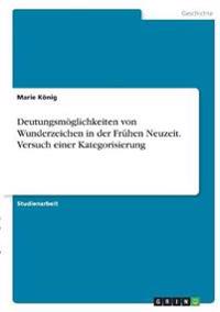 Deutungsmöglichkeiten von Wunderzeichen in der Frühen Neuzeit. Versuch einer Kategorisierung