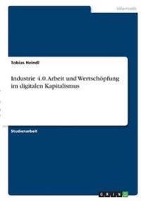 Industrie 4.0. Arbeit und Wertschöpfung im digitalen Kapitalismus
