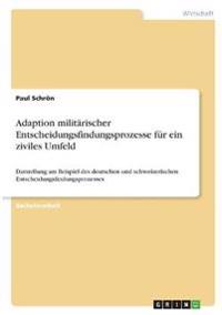 Adaption militärischer Entscheidungsfindungsprozesse für ein ziviles Umfeld