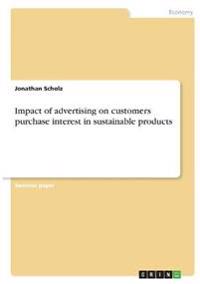 Impact of advertising on customers purchase interest in sustainable products