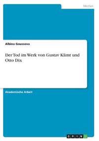 Der Tod im Werk von Gustav Klimt und Otto Dix