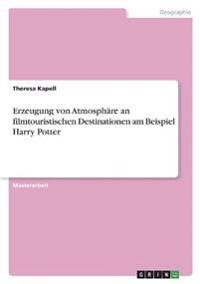 Erzeugung von Atmosphäre an filmtouristischen Destinationen am Beispiel Harry Potter
