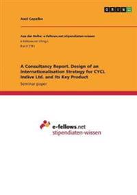 A Consultancy Report. Design of an Internationalisation Strategy for CYCL Indive Ltd. and Its Key Product