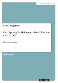 Der "Sprung" in Heideggers Werk "Der Satz vom Grund"