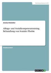 Alltags- und Sozialkompetenztraining. Behandlung von Sozialer Phobie