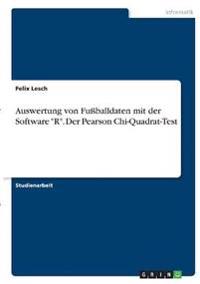 Auswertung von Fußballdaten mit der Software "R". Der Pearson Chi-Quadrat-Test