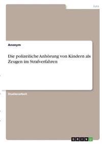 Die polizeiliche Anhörung von Kindern als Zeugen im Strafverfahren