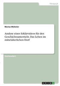 Analyse eines Erklärvideos für den Geschichtsunterricht. Das Leben im mittelalterlichen Dorf
