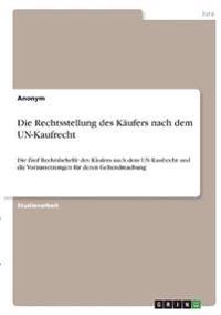 Die Rechtsstellung des Käufers nach dem UN-Kaufrecht