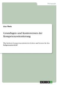 Grundlagen und Kontroversen der Kompetenzorientierung