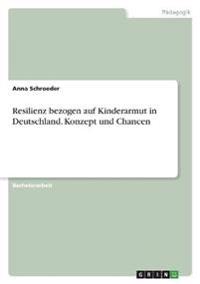Resilienz bezogen auf Kinderarmut in Deutschland. Konzept und Chancen