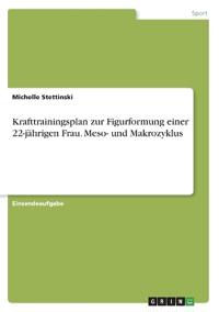 Krafttrainingsplan zur Figurformung einer 22-jährigen Frau. Meso- und Makrozyklus