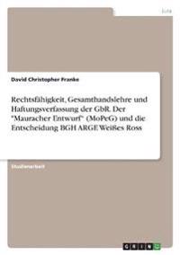 Rechtsfähigkeit, Gesamthandslehre und Haftungsverfassung der GbR. Der "Mauracher Entwurf" (MoPeG) und die Entscheidung BGH ARGE Weißes Ross