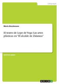 El teatro de Lope de Vega: Las artes plásticas en "El alcalde de Zalamea"