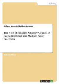 The Role of Business Advisory Council in Promoting Small and Medium Scale Enterprise