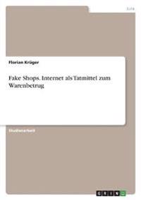 Fake Shops. Internet als Tatmittel zum Warenbetrug