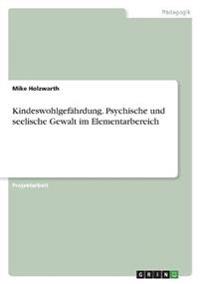 Kindeswohlgefährdung. Psychische und seelische Gewalt im Elementarbereich