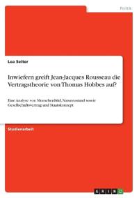 Inwiefern greift Jean-Jacques Rousseau die Vertragstheorie von Thomas Hobbes auf?