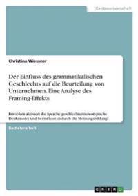 Der Einfluss des grammatikalischen Geschlechts auf die Beurteilung von Unternehmen. Eine Analyse des Framing-Effekts