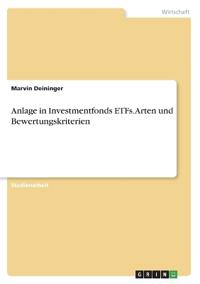 Anlage in Investmentfonds ETFs. Arten und Bewertungskriterien