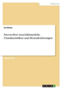 Peer-to-Peer Geschäftsmodelle. Charakteristiken und Herausforderungen