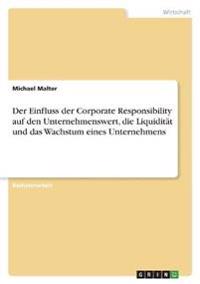 Der Einfluss der Corporate Responsibility auf den Unternehmenswert, die Liquidität und das Wachstum eines Unternehmens