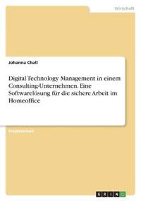 Digital Technology Management in einem Consulting-Unternehmen. Eine Softwarelösung für die sichere Arbeit im Homeoffice