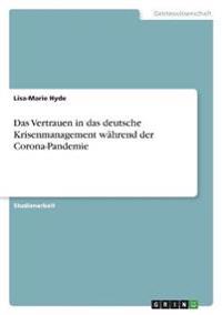 Das Vertrauen in das deutsche Krisenmanagement während der Corona-Pandemie