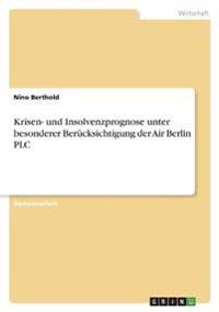 Krisen- und Insolvenzprognose unter besonderer Berücksichtigung der Air Berlin PLC