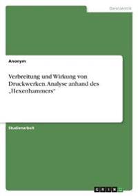 Verbreitung und Wirkung von Druckwerken. Analyse anhand des "Hexenhammers"