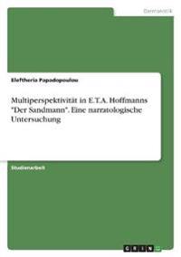 Multiperspektivität in E.T.A. Hoffmanns "Der Sandmann". Eine narratologische Untersuchung