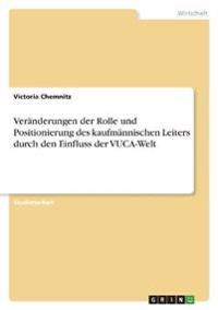 Veränderungen der Rolle und Positionierung des kaufmännischen Leiters durch den Einfluss der VUCA-Welt